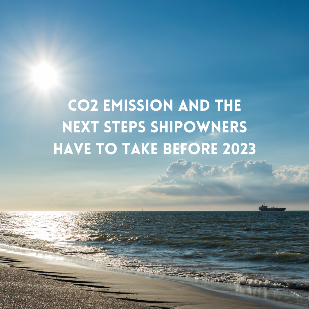 CO2 Emission and the next steps shipowners have to take before 2023